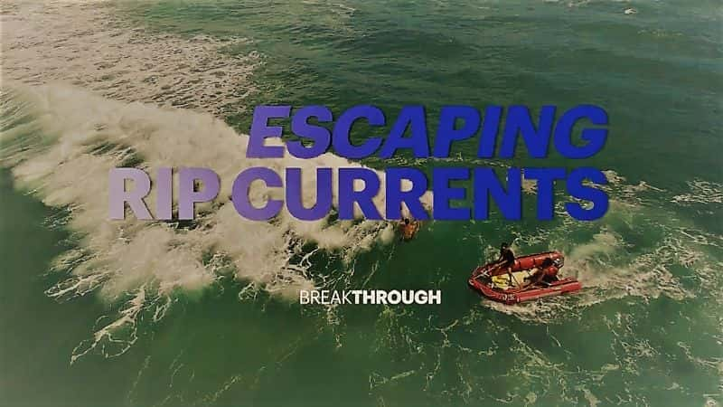 Breakthrough: Escaping Rip Currents - 纪录片1080P/720P/360P高清标清网盘迅雷下载