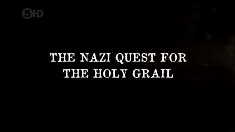 Nazi Quest For The Holy Grail - 纪录片1080P/720P/360P高清标清网盘迅雷下载