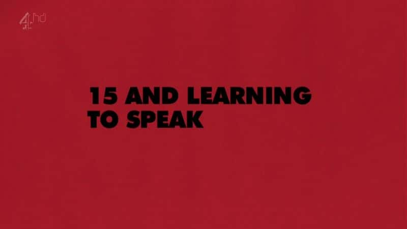 15 and Learning to Speak - 纪录片1080P/720P/360P高清标清网盘迅雷下载