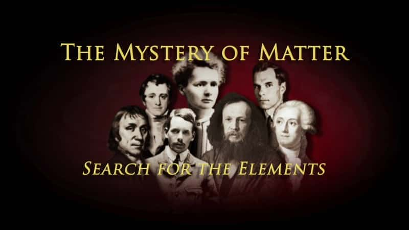 The Mystery of Matter: Search for the Elements - 纪录片1080P/720P/360P高清标清网盘迅雷下载