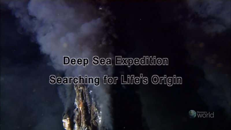 Deep Sea Expedition - Searching for Life's Origin - 纪录片1080P/720P/360P高清标清网盘迅雷下载