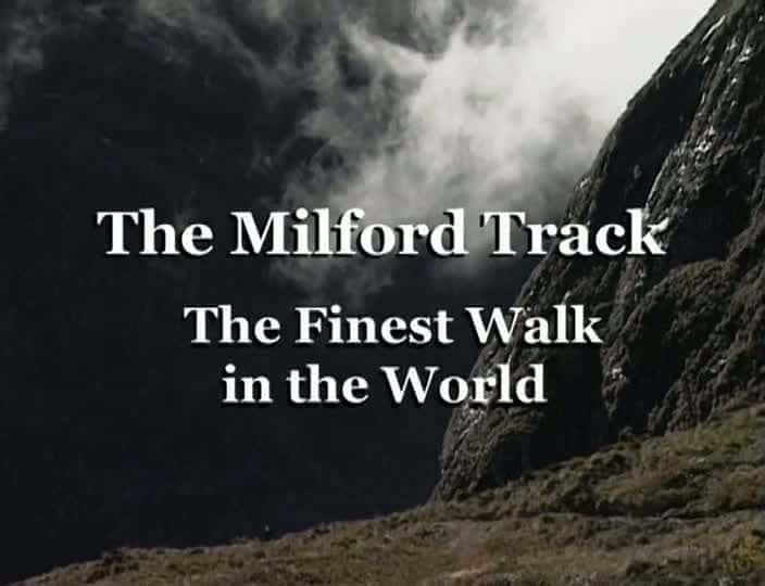 The Milford Track - The Finest Walk in the World - 纪录片1080P/720P/360P高清标清网盘迅雷下载