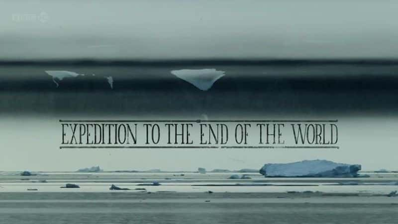 Expedition to the End of the World - 纪录片1080P/720P/360P高清标清网盘迅雷下载