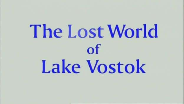 The Lost World of Lake Vostok - 纪录片1080P/720P/360P高清标清网盘迅雷下载