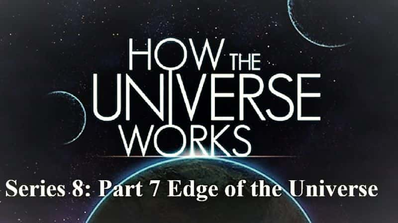 How the Universe Works Series 8 Part 7 Edge of the Universe - 纪录片1080P/720P/360P高清标清网盘迅雷下载