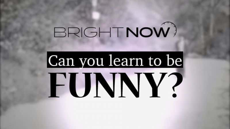 Bright Now: Can You Learn to be Funny? - 纪录片1080P/720P/360P高清标清网盘迅雷下载