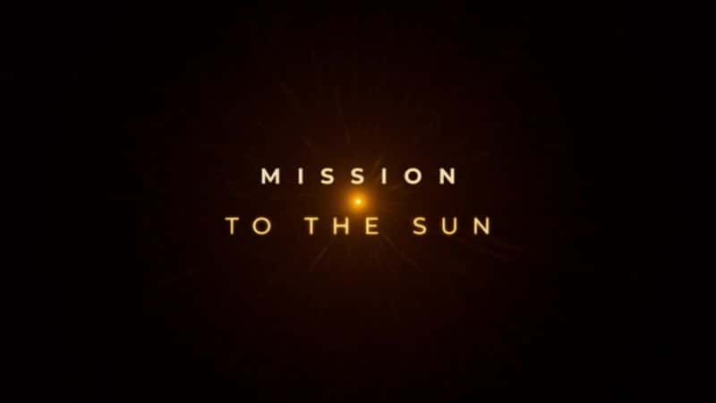 Mission to the Sun - 纪录片1080P/720P/360P高清标清网盘迅雷下载