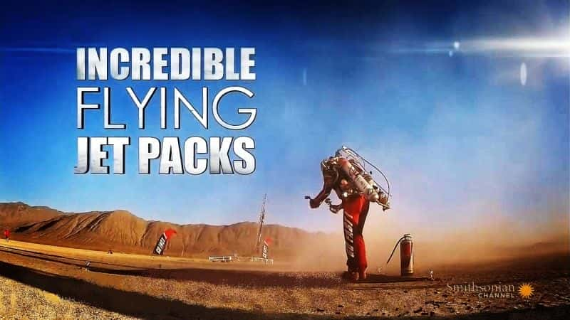 Incredible Flying Jet Packs - 纪录片1080P/720P/360P高清标清网盘迅雷下载