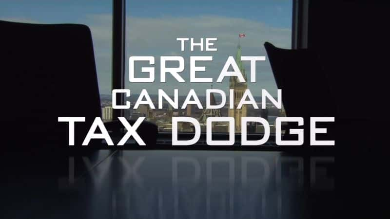 The Great Canadian Tax Dodge - 纪录片1080P/720P/360P高清标清网盘迅雷下载