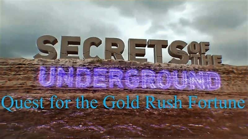 Secrets of the Underground: Quest for the Gold Rush Fortune - 纪录片1080P/720P/360P高清标清网盘迅雷下载