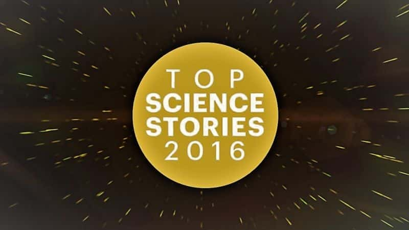 Top Science Stories of 2016 - 纪录片1080P/720P/360P高清标清网盘迅雷下载