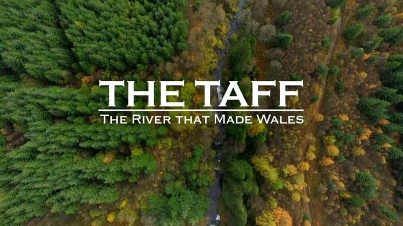 The Taff: The River that Made Wales - 纪录片1080P/720P/360P高清标清网盘迅雷下载