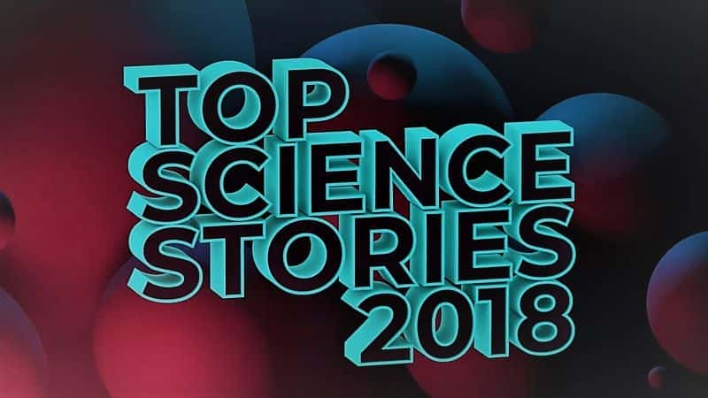 Top Science Stories of 2018 - 纪录片1080P/720P/360P高清标清网盘迅雷下载