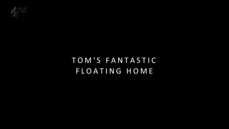 Tom's Fantastic Floating Home - 纪录片1080P/720P/360P高清标清网盘迅雷下载