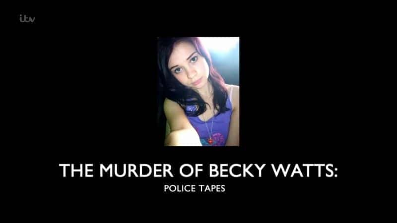 The Murder of Becky Watts: Police Tapes - 纪录片1080P/720P/360P高清标清网盘迅雷下载