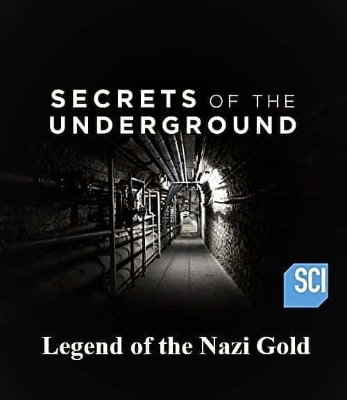 Secrets of the Underground Series 2: Legend of the Nazi Gold - 纪录片1080P/720P/360P高清标清网盘迅雷下载