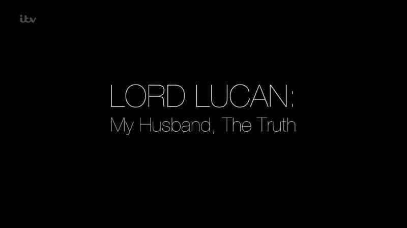 Lord Lucan: My Husband, the Truth - 纪录片1080P/720P/360P高清标清网盘迅雷下载