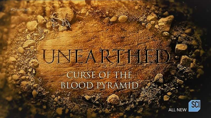 Unearthed: Curse of the Blood Pyramids - 纪录片1080P/720P/360P高清标清网盘迅雷下载