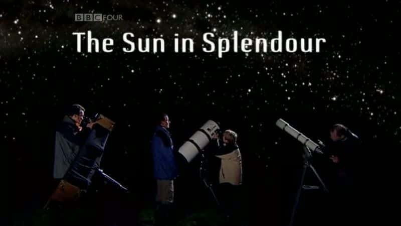 The Sun in Splendour - 纪录片1080P/720P/360P高清标清网盘迅雷下载