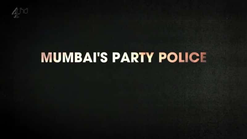 Mumbai's Party Police - 纪录片1080P/720P/360P高清标清网盘迅雷下载