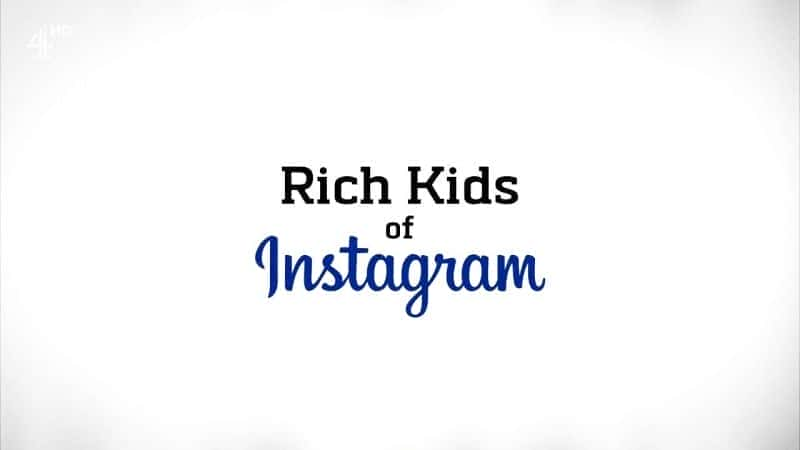 The Rich Kids of Instagram - 纪录片1080P/720P/360P高清标清网盘迅雷下载