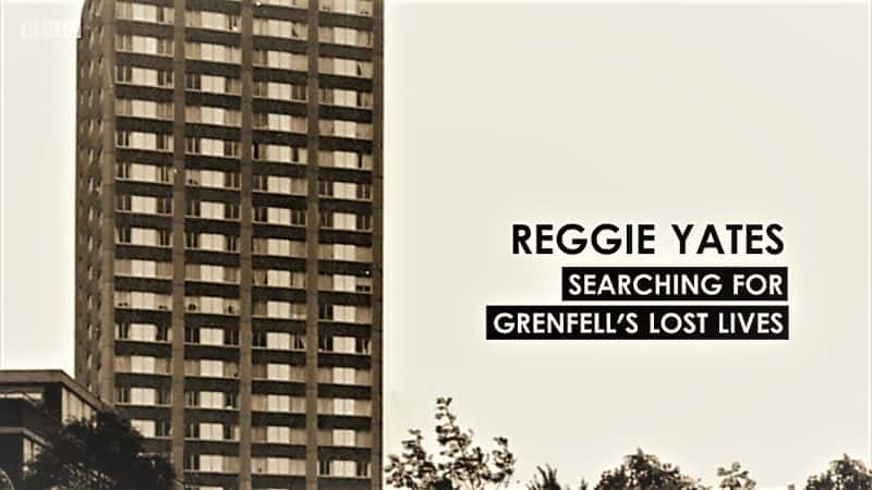 Reggie Yates: Searching for Grenfell's Lost Lives - 纪录片1080P/720P/360P高清标清网盘迅雷下载