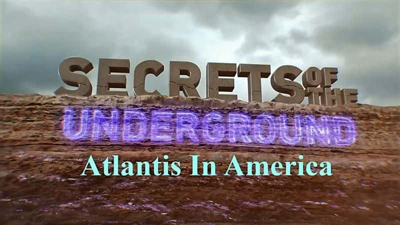 Secrets of the Underground Series 2: Atlantis in America - 纪录片1080P/720P/360P高清标清网盘迅雷下载