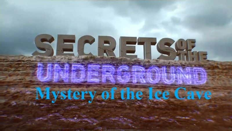 Secrets of the Underground: Mystery of the Ice Cave - 纪录片1080P/720P/360P高清标清网盘迅雷下载