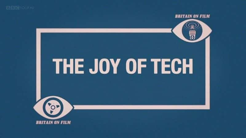 Britain on Film: The Joy of Tech - 纪录片1080P/720P/360P高清标清网盘迅雷下载