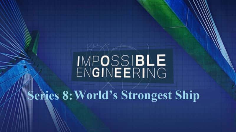 Impossible Engineering Series 8: Worlds Strongest Ship - 纪录片1080P/720P/360P高清标清网盘迅雷下载