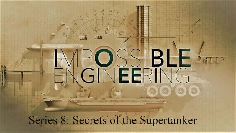 Impossible Engineering Series 8: Secrets of the Supertanker - 纪录片1080P/720P/360P高清标清网盘迅雷下载