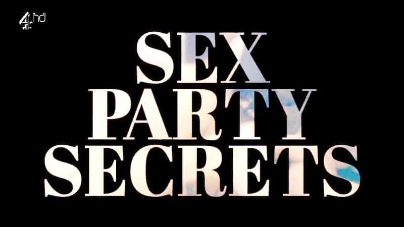 Sex Party Secrets - 纪录片1080P/720P/360P高清标清网盘迅雷下载