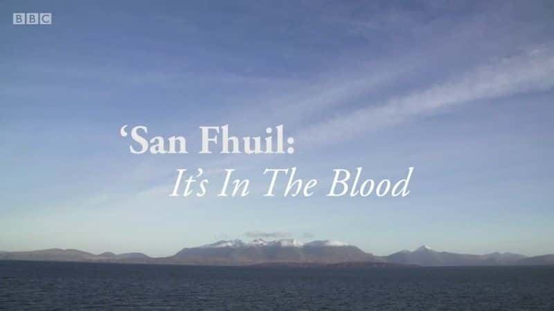 San Fhuil: It's in the Blood - 纪录片1080P/720P/360P高清标清网盘迅雷下载