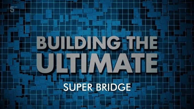 Building the Billion Pound Mega Bridge - 纪录片1080P/720P/360P高清标清网盘迅雷下载