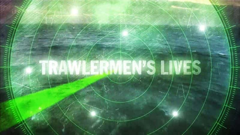 Trawlermen's Lives - 纪录片1080P/720P/360P高清标清网盘迅雷下载