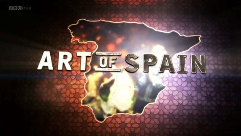 纪录片《西班牙艺术（BBC）  Art of Spain (BBC) 》 - 纪录片1080P/720P/360P高清标清网盘迅雷下载