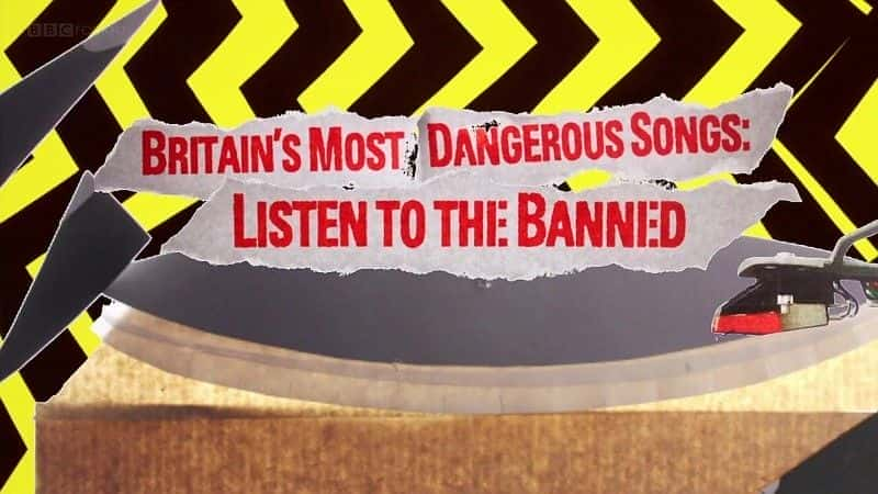 纪录片《英国最危险的歌曲  Britain's Most Dangerous Songs 》 - 纪录片1080P/720P/360P高清标清网盘迅雷下载