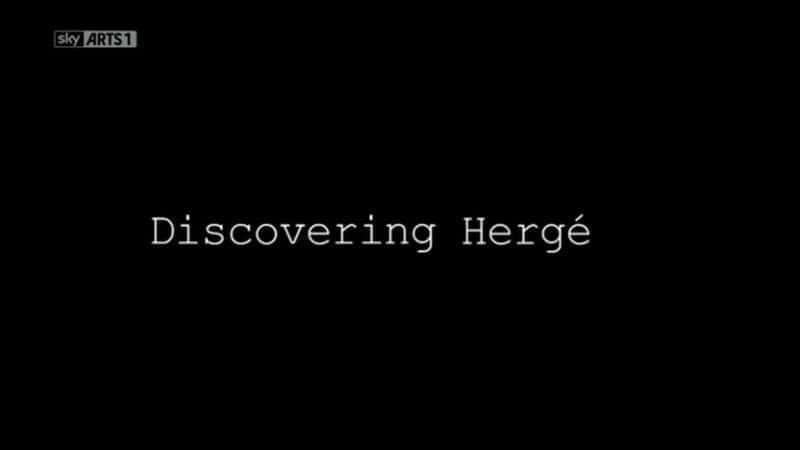 纪录片《发现Herge.  Discovering Herge 》 - 纪录片1080P/720P/360P高清标清网盘迅雷下载