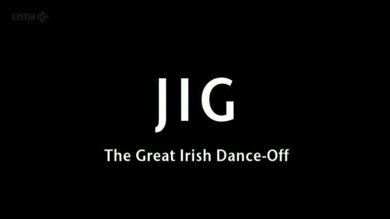 外语原版纪录片《 Jig: The Great Irish Dance-Off 》 - 纪录片1080P/720P/360P高清标清网盘迅雷下载