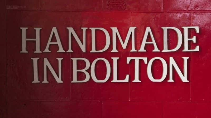 外语原版纪录片《 Handmade in Bolton 》 - 纪录片1080P/720P/360P高清标清网盘迅雷下载