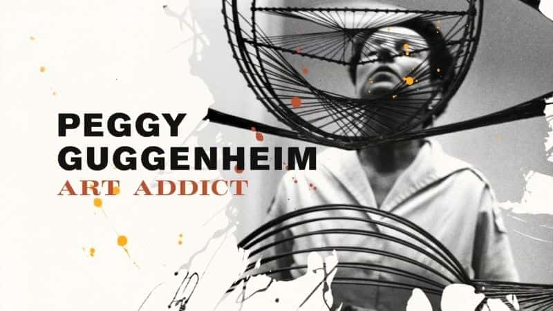 外语原版纪录片《 Peggy Guggenheim: Art Addict 》 - 纪录片1080P/720P/360P高清标清网盘迅雷下载