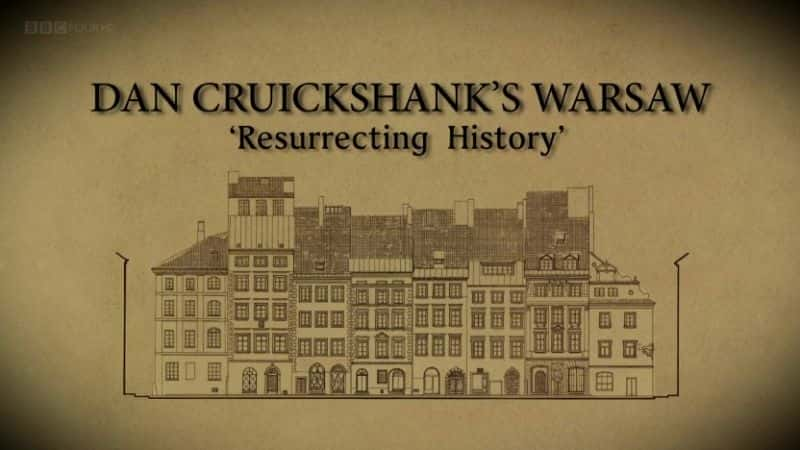 外语原版纪录片《 Resurrecting History: Warsaw 》 - 纪录片1080P/720P/360P高清标清网盘迅雷下载