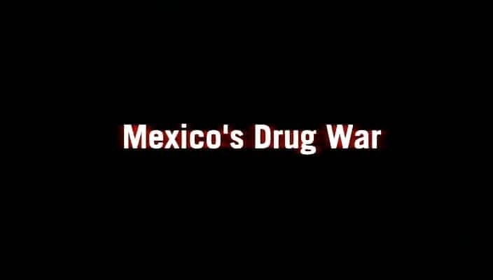 外语原版纪录片《 Mexico's Drug War 》 - 纪录片1080P/720P/360P高清标清网盘迅雷下载