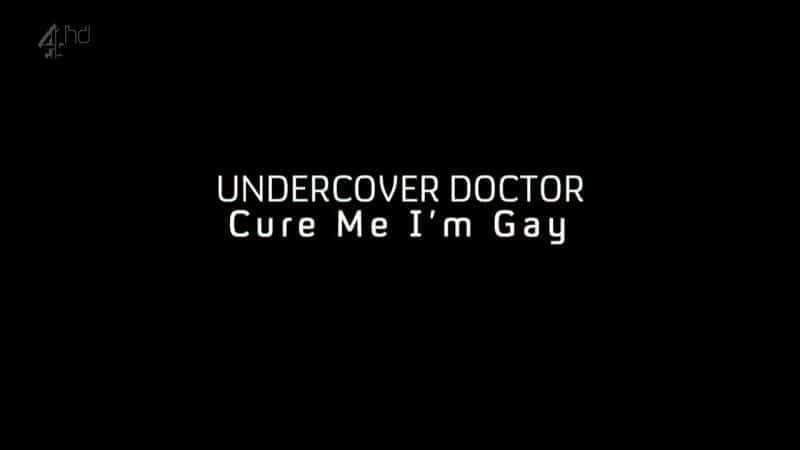 外语原版纪录片《 Undercover Doctor: Cure Me I'm Gay 》 - 纪录片1080P/720P/360P高清标清网盘迅雷下载