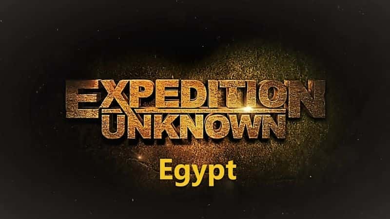 外语原版纪录片《 Expedition Unknown Series 4: Egypt 》 - 纪录片1080P/720P/360P高清标清网盘迅雷下载 外语原版纪录片《 Expedition Unknown Series 4: Egypt 》 - 纪录片1080P/720P/360P高清标清网盘迅雷下载