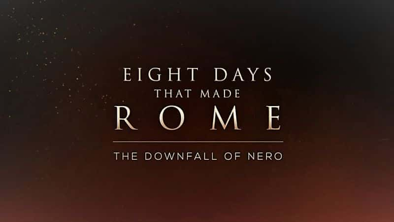 外语原版纪录片《 Eight Days that Made Rome Part 6: The Downfall of Nero 》 - 纪录片1080P/720P/360P高清标清网盘迅雷下载