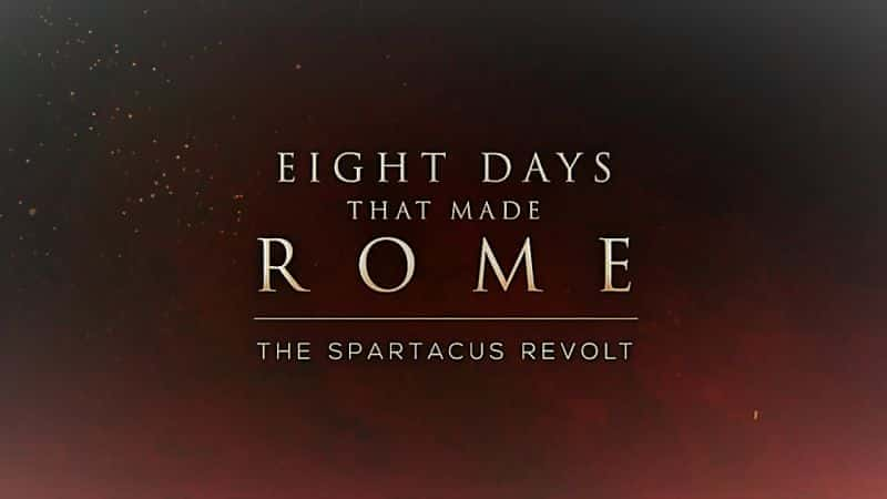 外语原版纪录片《 Eight Days that Made Rome Part 2: The Spartacus Revolt 》 - 纪录片1080P/720P/360P高清标清网盘迅雷下载