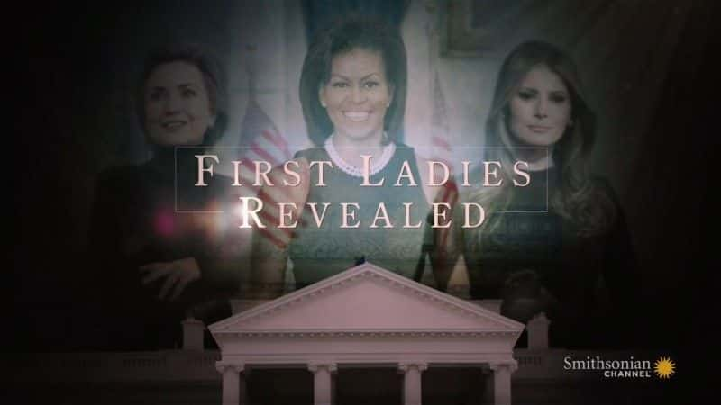 外语原版纪录片《 First Ladies Revealed 》 - 纪录片1080P/720P/360P高清标清网盘迅雷下载