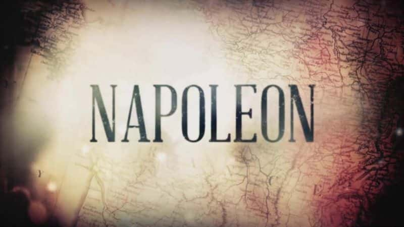 外语原版纪录片《 Napoleon (BBC) 》 - 纪录片1080P/720P/360P高清标清网盘迅雷下载