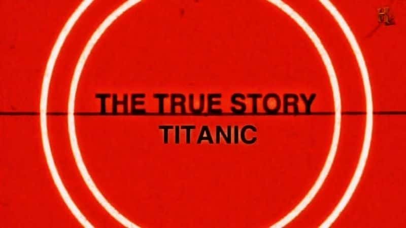 外语原版纪录片《 Titanic (The True Story) 》 - 纪录片1080P/720P/360P高清标清网盘迅雷下载 外语原版纪录片《 Titanic (The True Story) 》 - 纪录片1080P/720P/360P高清标清网盘迅雷下载